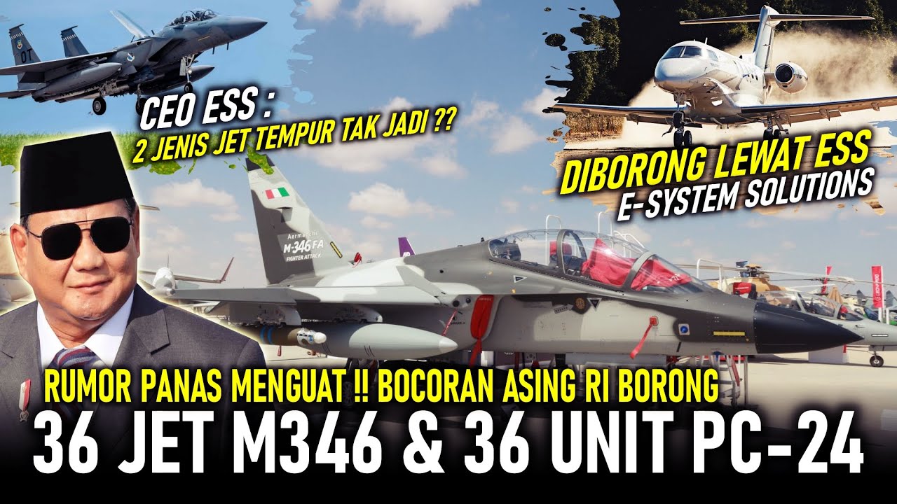 RUMOR PANAS MENGUAT !! ANALIS ASING: RI Borong 36 M346 + 36 PC24 || CEO ESS: TIDAK UNTUK 2 JENIS JET