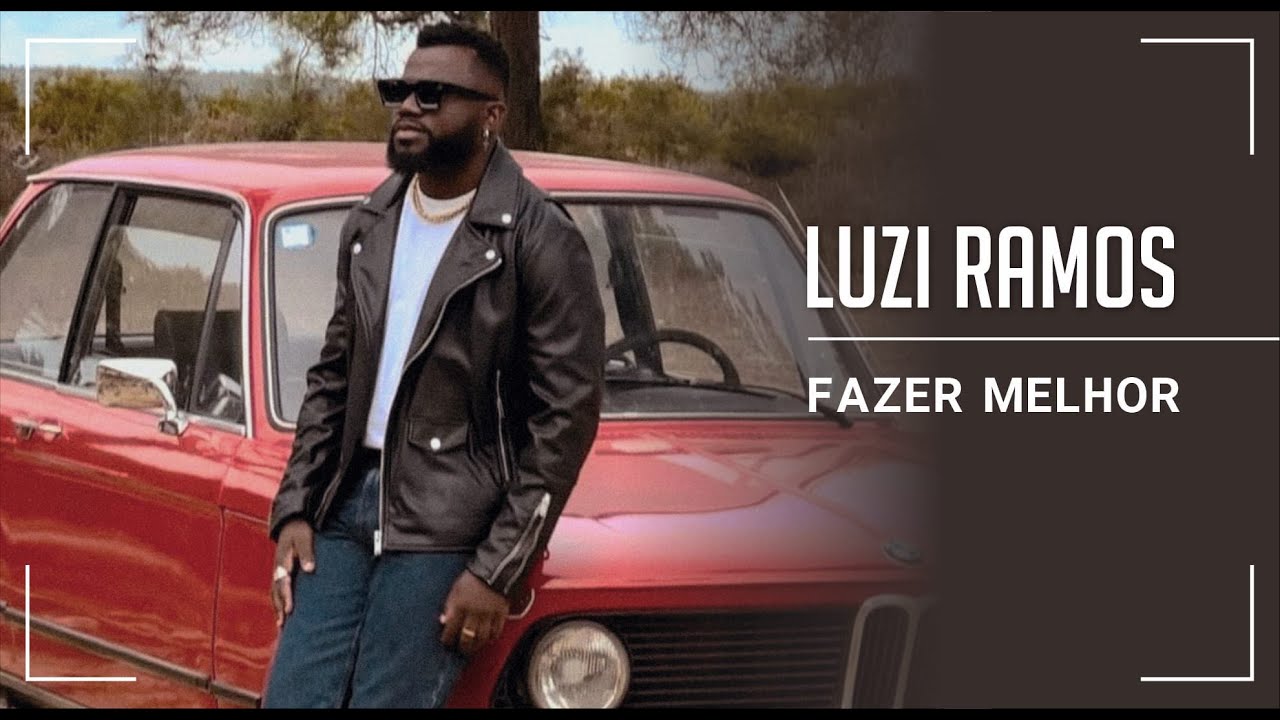 Luzi Ramos - Fazer Melhor (Official Music Video)