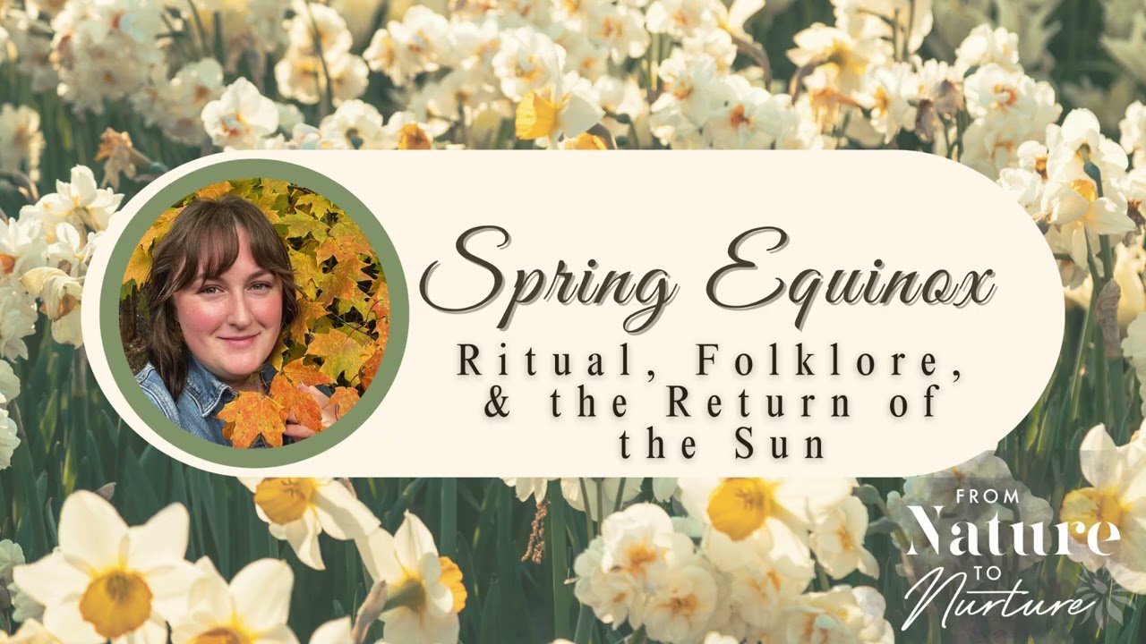 Spring Equinox: Ritual, Folklore, & the Return of the Sun