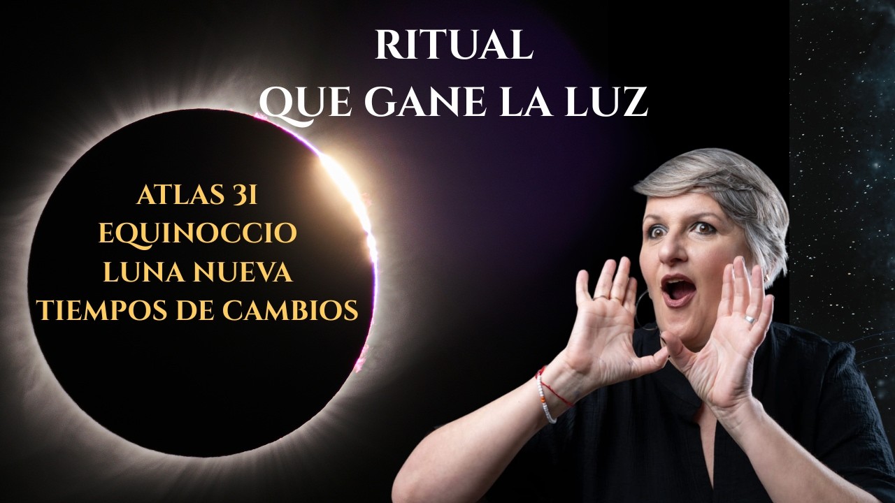 EQUINOCCIO, Luna nueva ATLAS 3I y un ritual QUE GANE LA LUZ