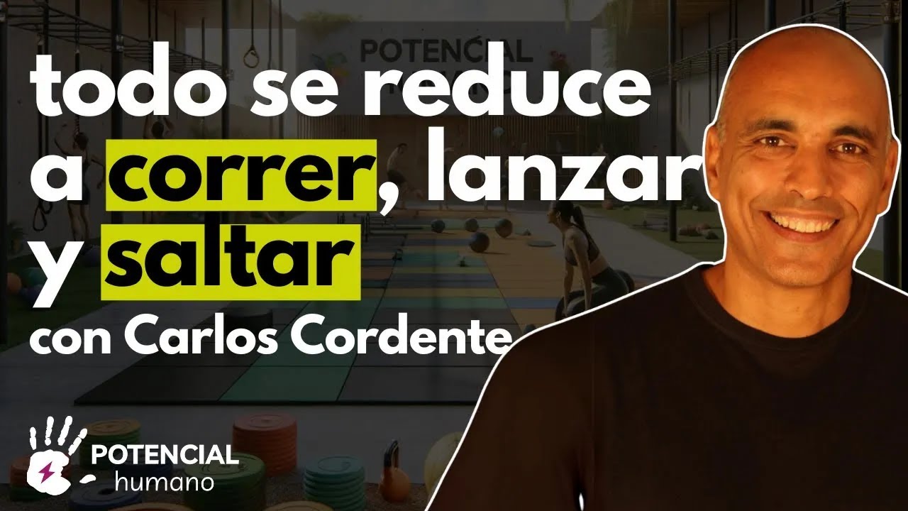 El proceso de atletización en el entrenamiento con Carlos Cordente | Potencial Humano Podcast #10