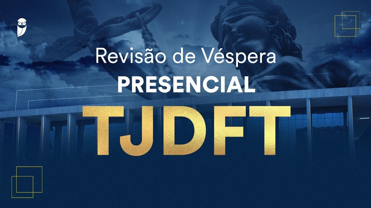 Revis&atilde;o de V&eacute;spera Presencial TJDFT