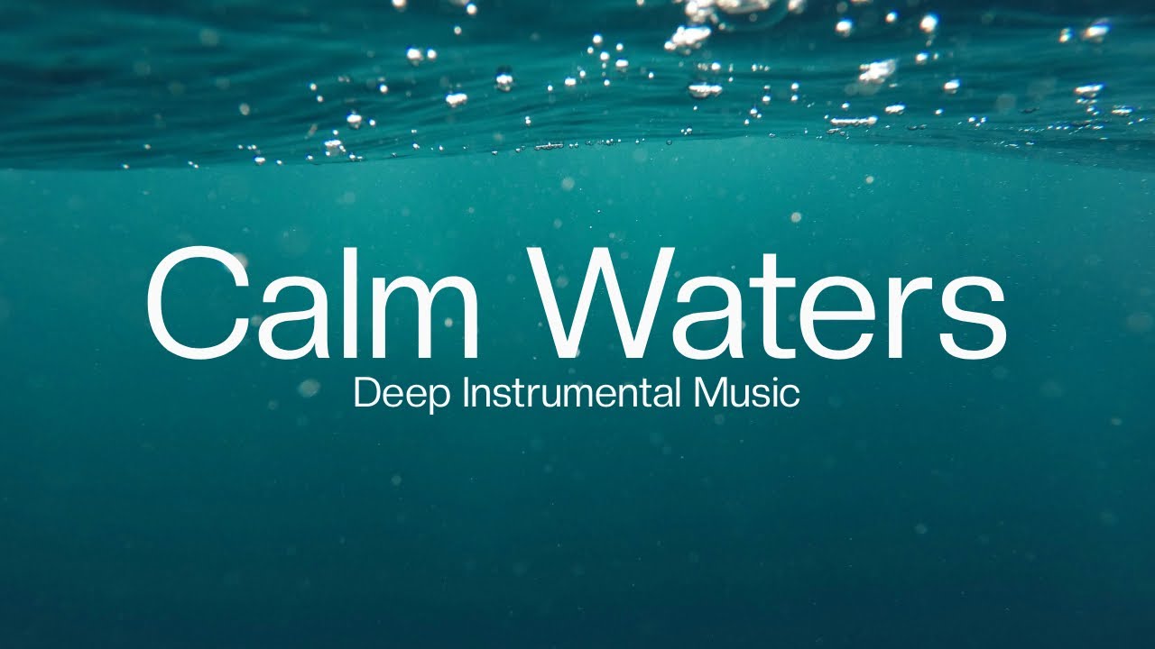 Calm Waters - Peaceful Instrumental Music to Pray and Rest in God