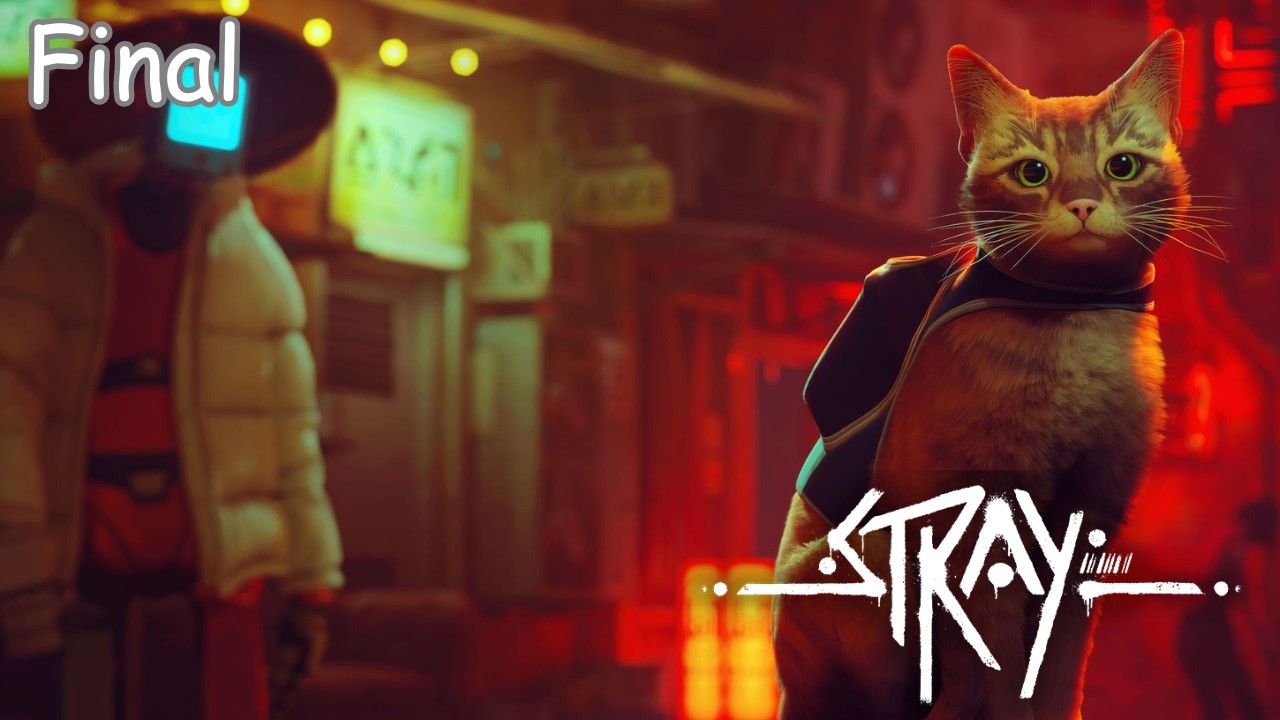 Play Stray for the First Time (Final Part!)