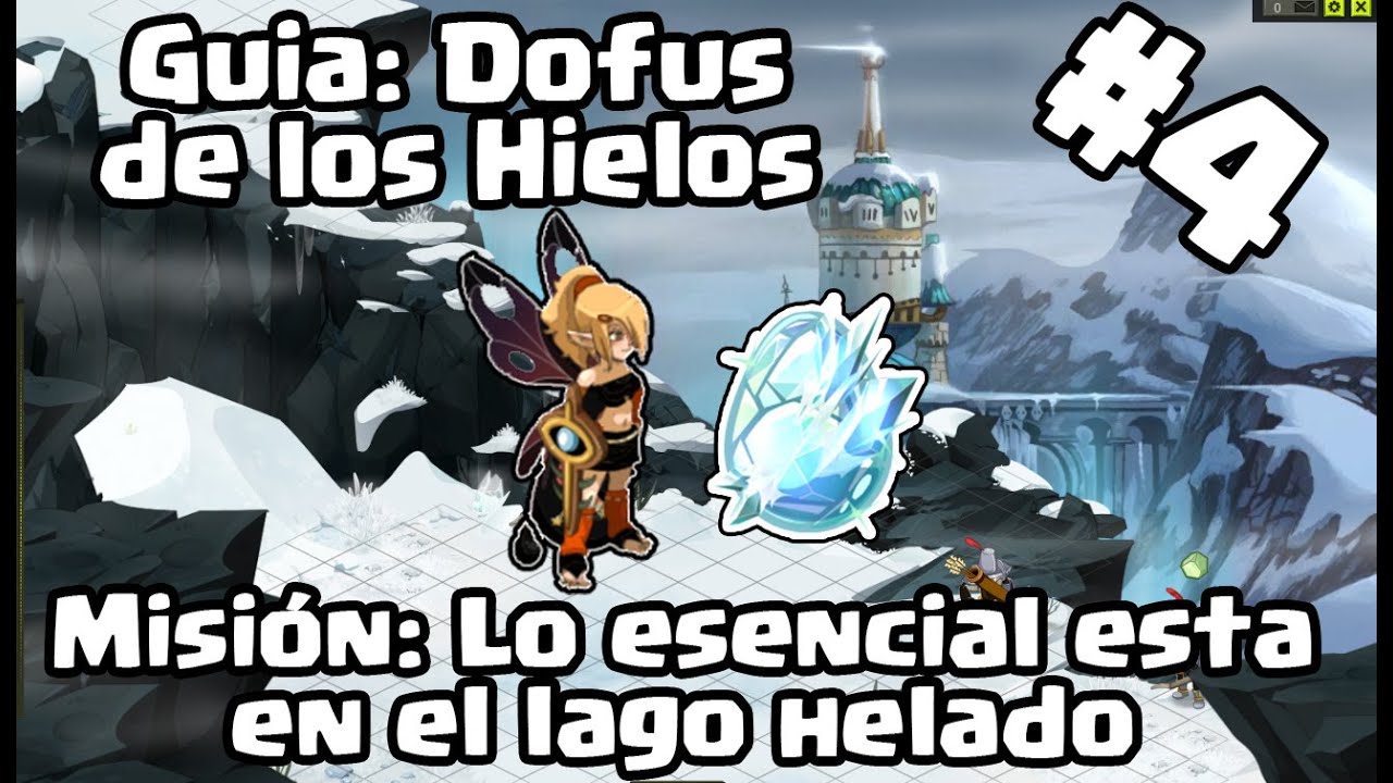 GUIA: DOFUS DE LOS HIELOS #4 - MISION: LO ESENCIAL ESTA EN EL LAGO HELADO