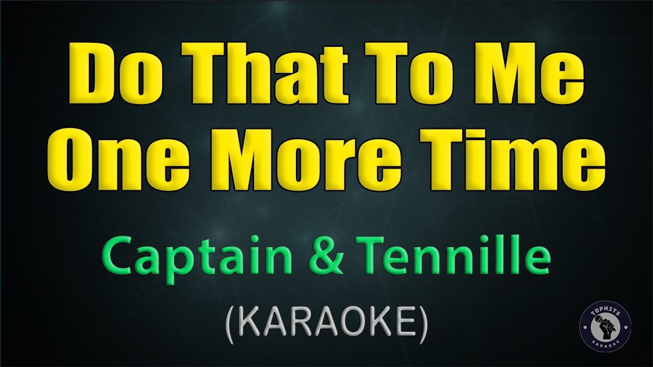 DO THAT TO ME ONE MORE TIME / KARAAOKE - Captain & Tennille