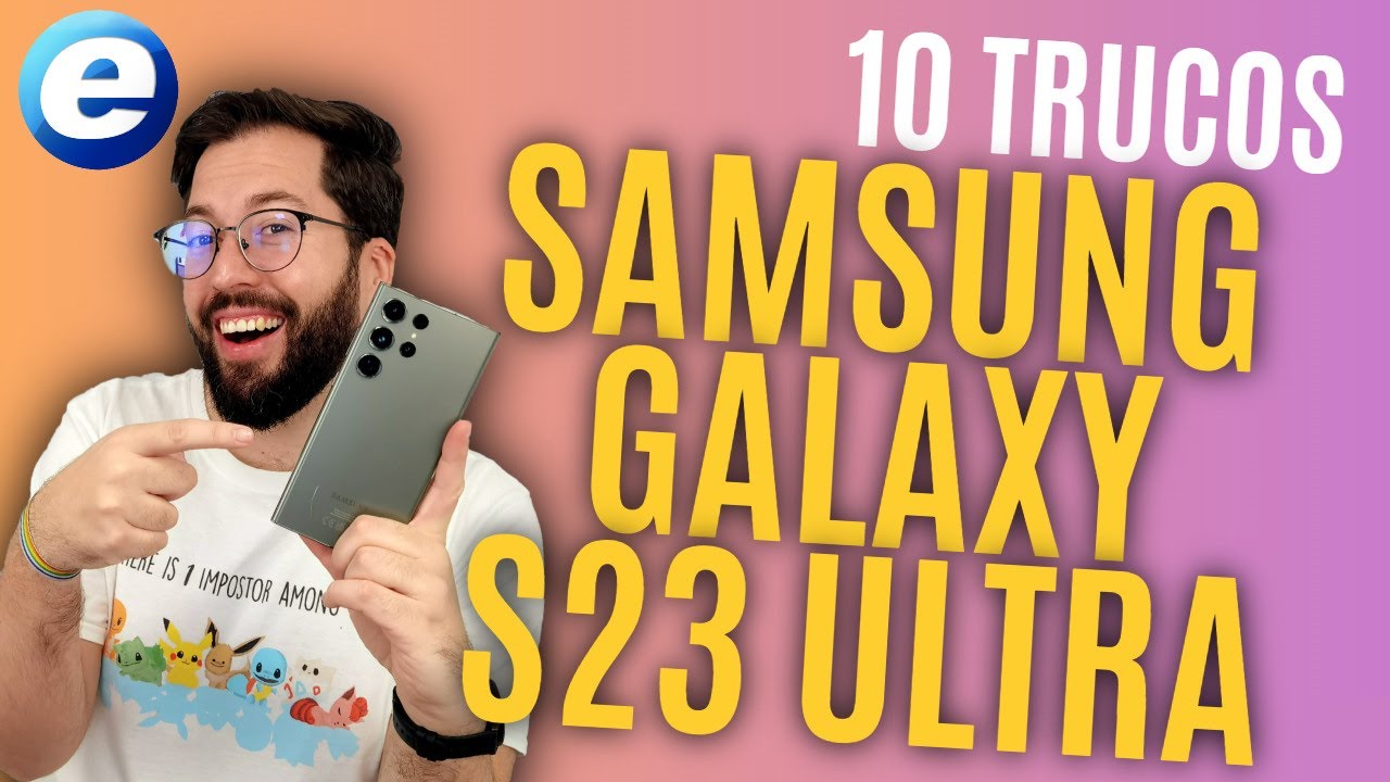 TRUCOS PARA SAMSUNG GALAXY S23 ULTRA