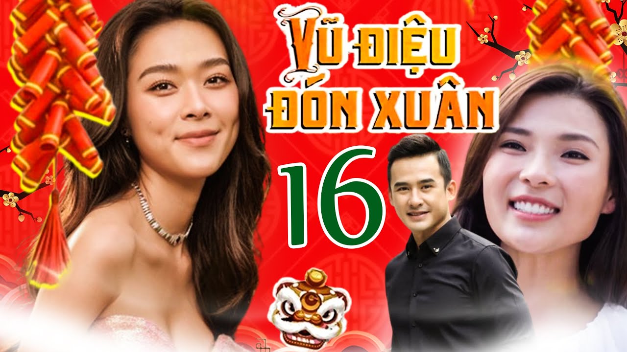 PHIM TẾT VŨ ĐIỆU ĐÓN XUÂN - TẬP 16 | PHIM BỘ VIỆT NAM MỚI NHẤT 2024 | PHIM HÀI TẾT THVL MỚI NHẤT
