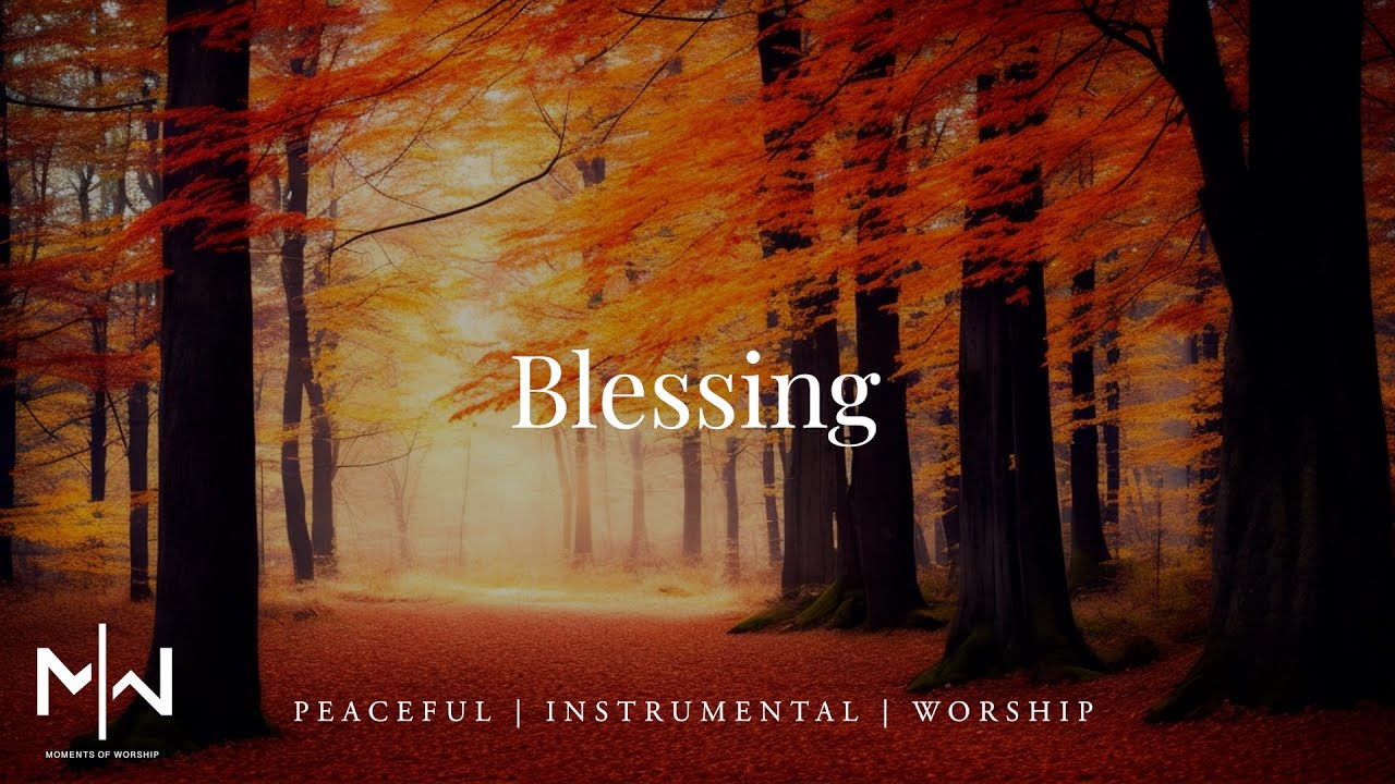 Blessing | Soaking Worship Music Into Heavenly Sounds // Instrumental Soaking Worship