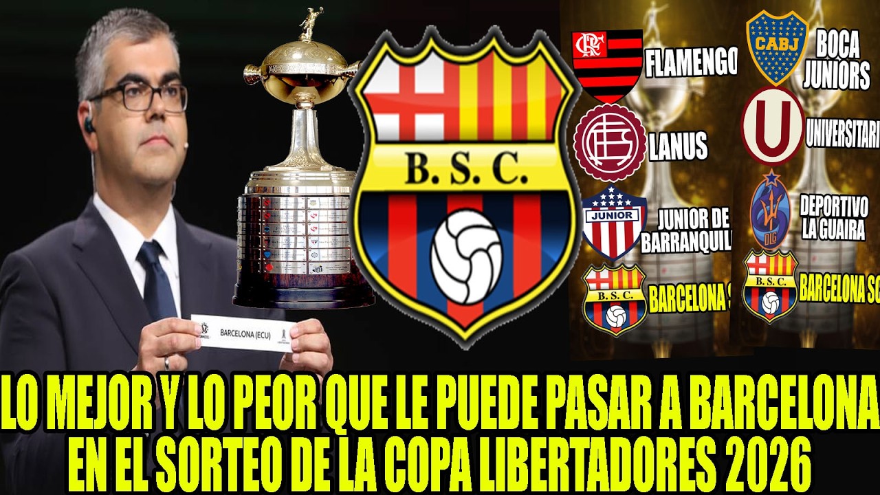 LO MEJOR Y LO PEOR QUE LE PUEDE PASAR A BARCELONAEN EL SORTEO DE LA COPA LIBERTADORES 2026