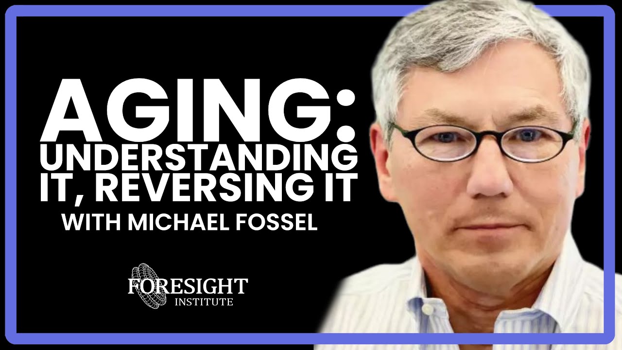 Michael Fossel | Aging: Understanding it, Reversing it