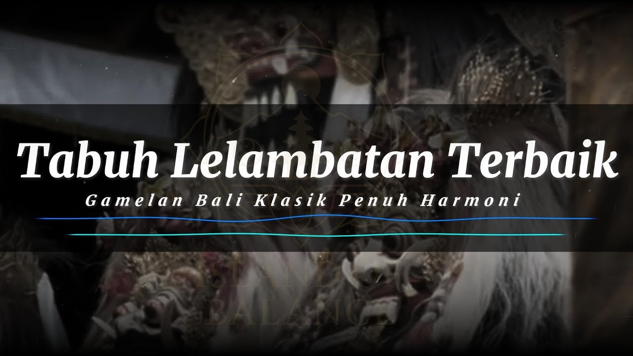 Tabuh Lelambatan Terbaik | Gamelan Bali Klasik Penuh Harmoni | Island Of Balance