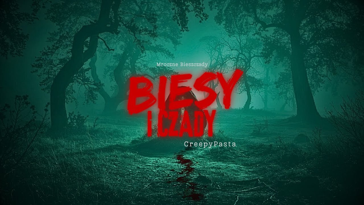 🌲 &bdquo;Biesy i Czady: Mroczne Tajemnice Bieszczad&rdquo; 👁️🔥 | CreepyPasta (PL)