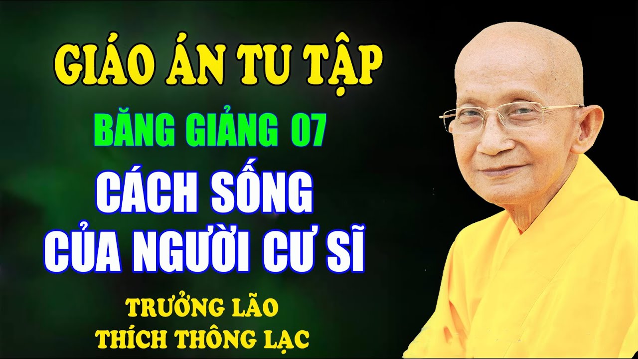 Giáo Án Tu Tập (07/61): Cách Sống Của Người Cư Sĩ  - Trưởng Lão Thích Thông Lạc