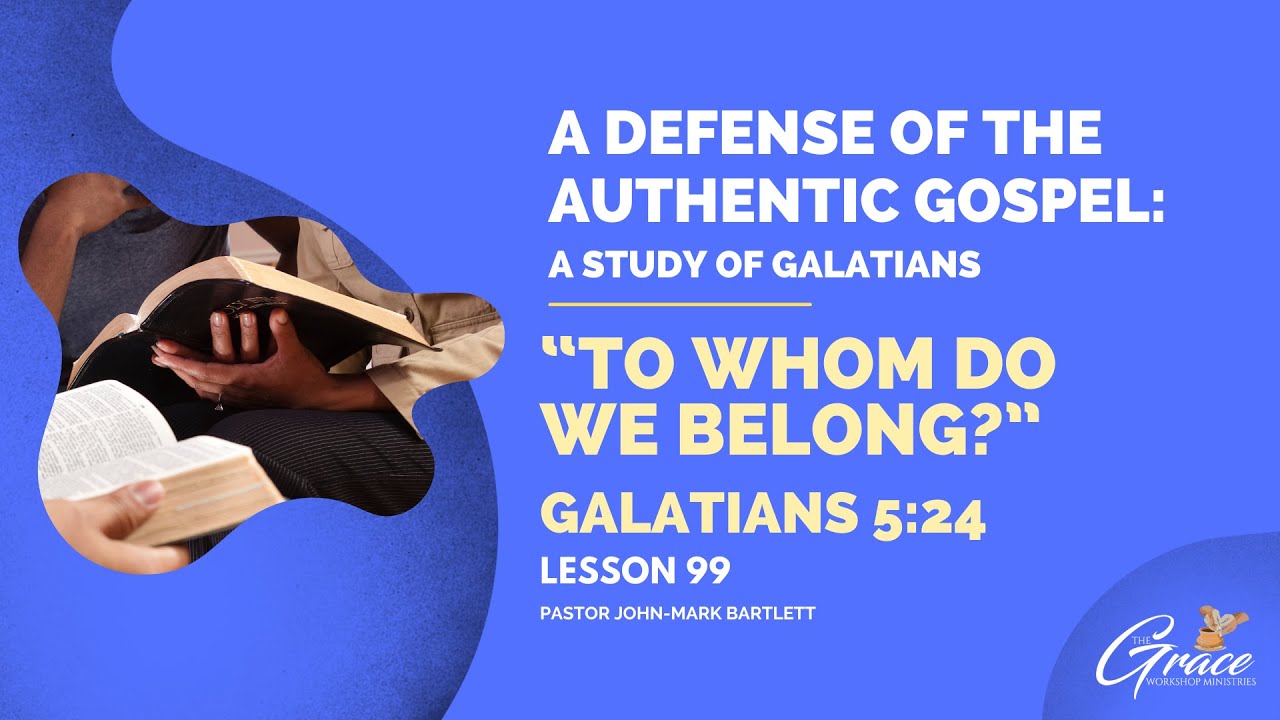 To Whom Do We Belong? - Lesson 99