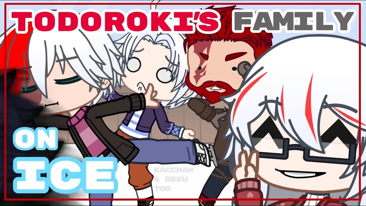 Семья Тодороки на льду!! || BNHA || возможно BkDk || Gacha Club