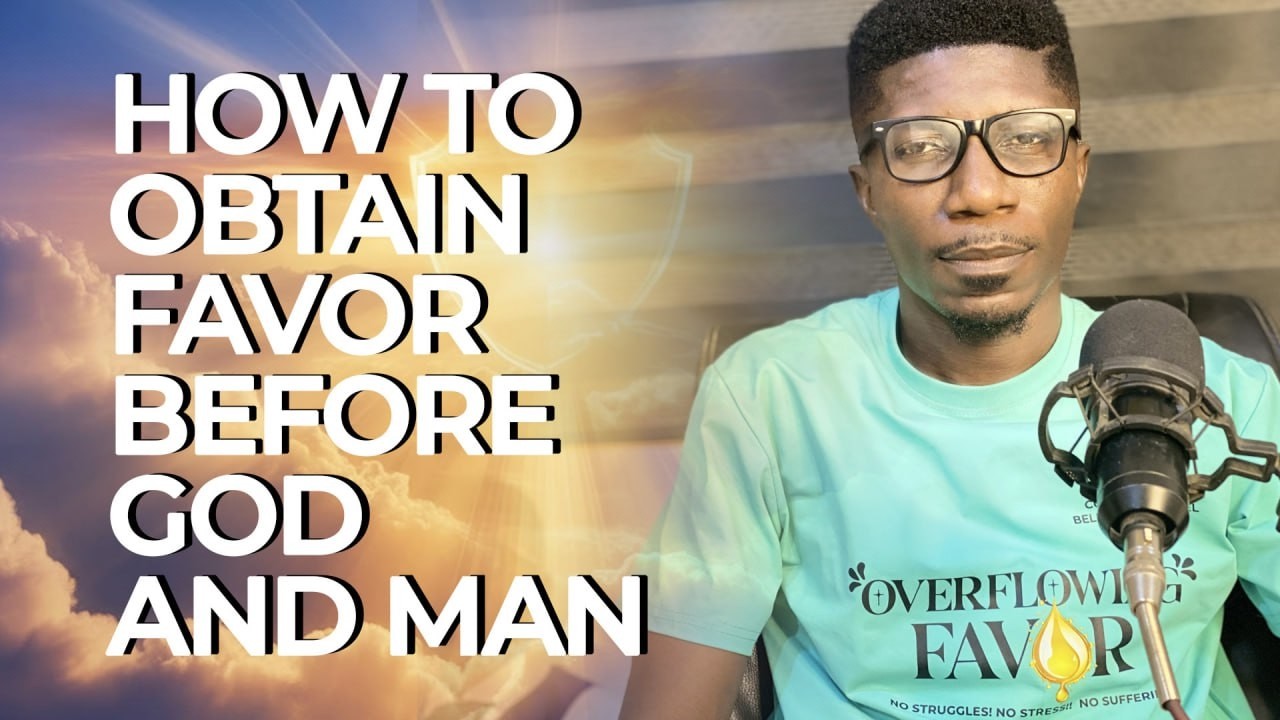 HOW TO OBTAIN FAVOR BEFORE GOD AND MAN WORD