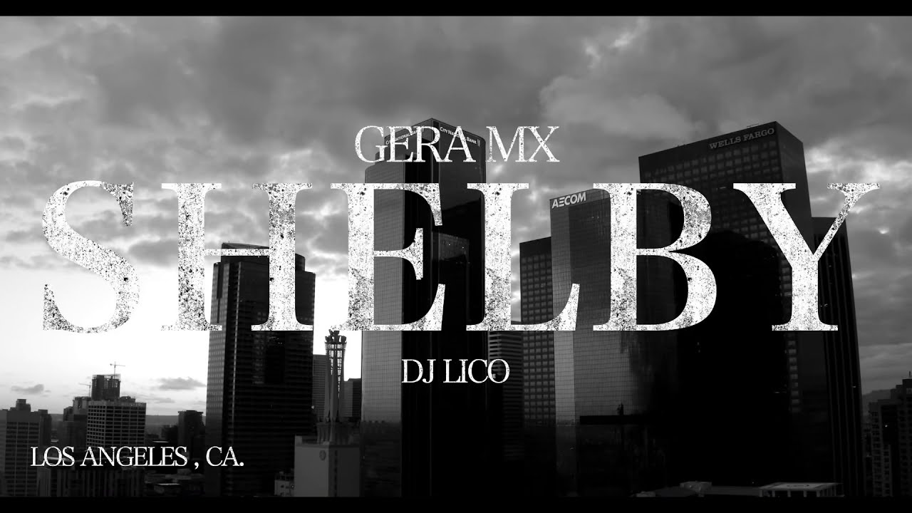 Gera MX - Shelby (Video Oficial) Prod. Jayrick