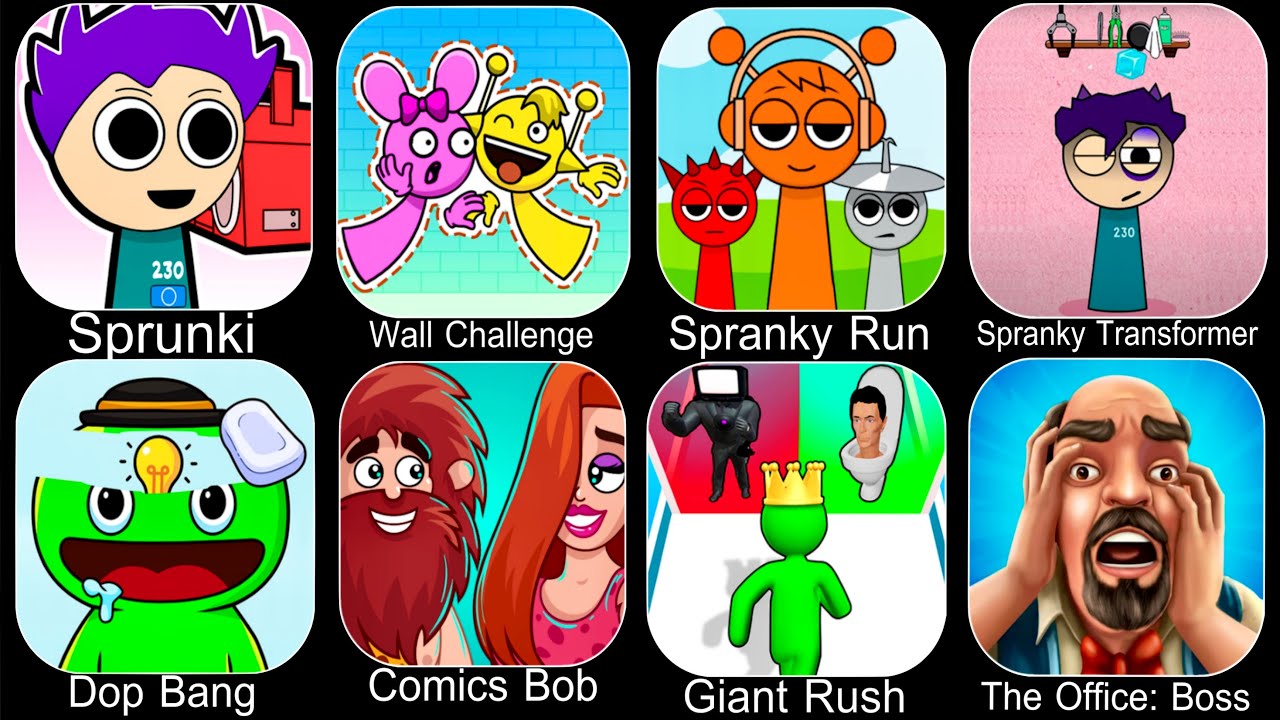 Sprunki Music,Wall Challenge,Spranky Run,Spranky Transformer,Dop Bang,Comics Bob,Giant Rush