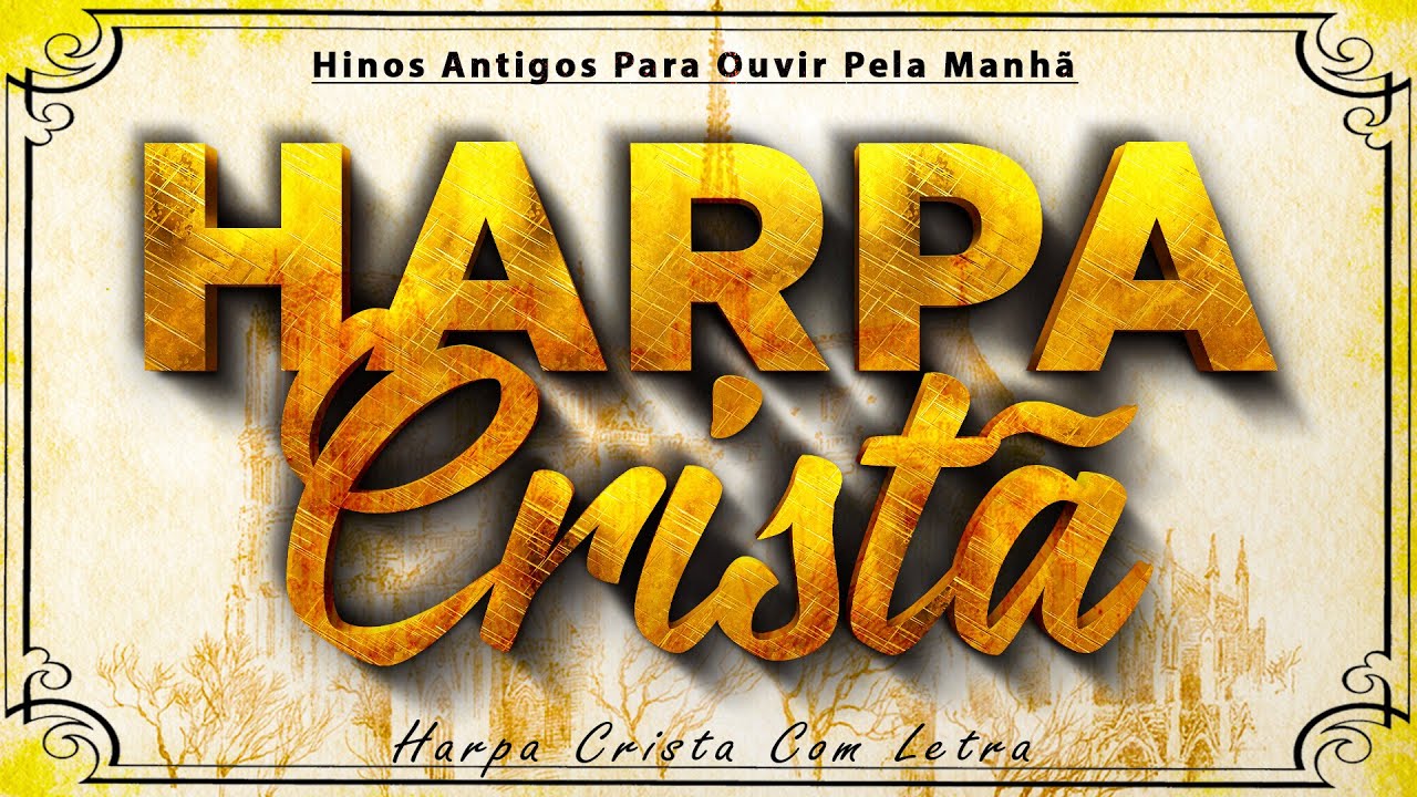 Harpa Cristã Com Letra 🙏 30 HINOS MAIS TOCADOS DA HARPA CRISTÃ