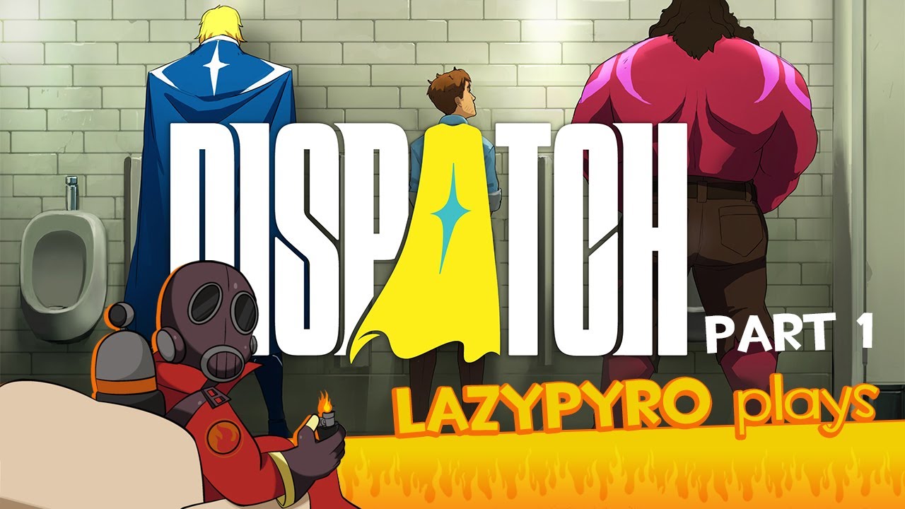 It's My First Day! - lazyPYRO plays Dispatch