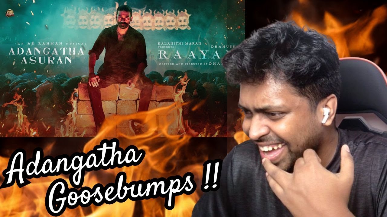 #RAAYAN - Adangaatha Asuran Lyric Video Reaction | Dhanush | @ARRahman  | M.O.U | Mr Earphones