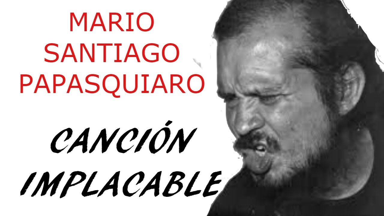 CANCIÓN IMPLACABLE.  Mario Santiago Papasquiaro.