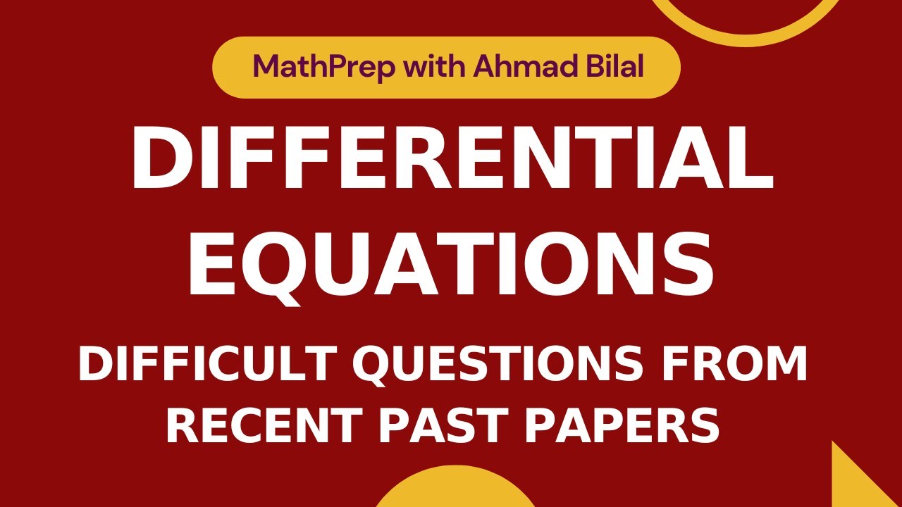 Differential Equations | Difficult Questions from Recent Past Papers | A-level Math Paper 3