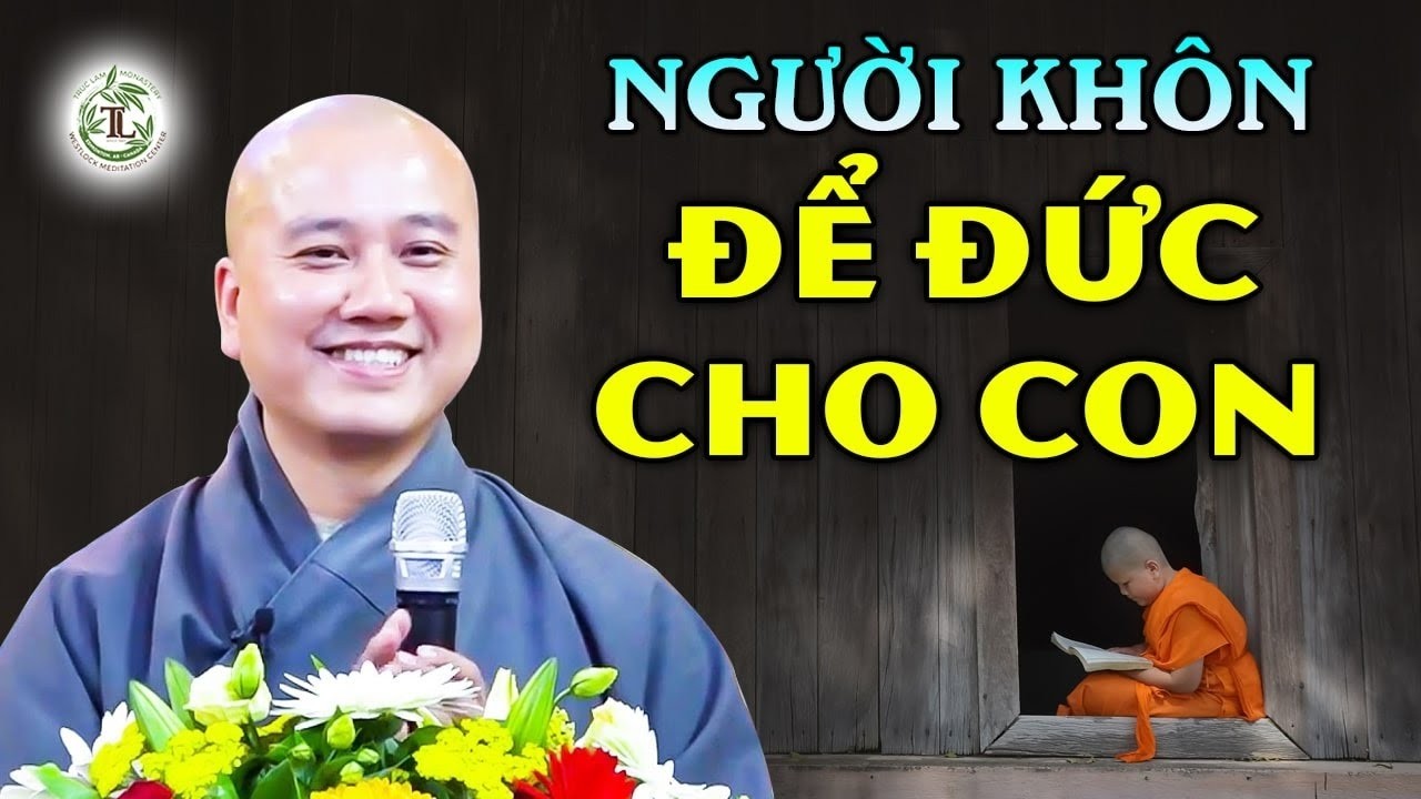 Để ĐỨC cho con mới là mưu kế lâu dài - Thầy Thích Pháp Hòa