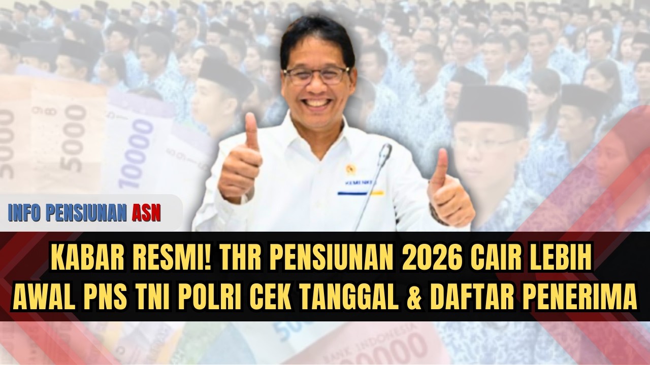 KABAR RESMI! THR PENSIUNAN 2026 CAIR LEBIH AWAL – PNS TNI POLRI CEK TANGGAL & DAFTAR PENERIMA