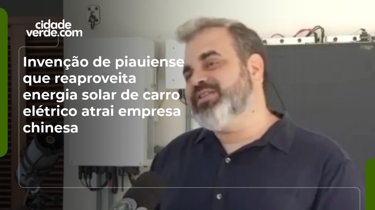 Inven&ccedil;&atilde;o de piauiense que reaproveita energia solar de carro el&eacute;trico atrai empresa chinesa