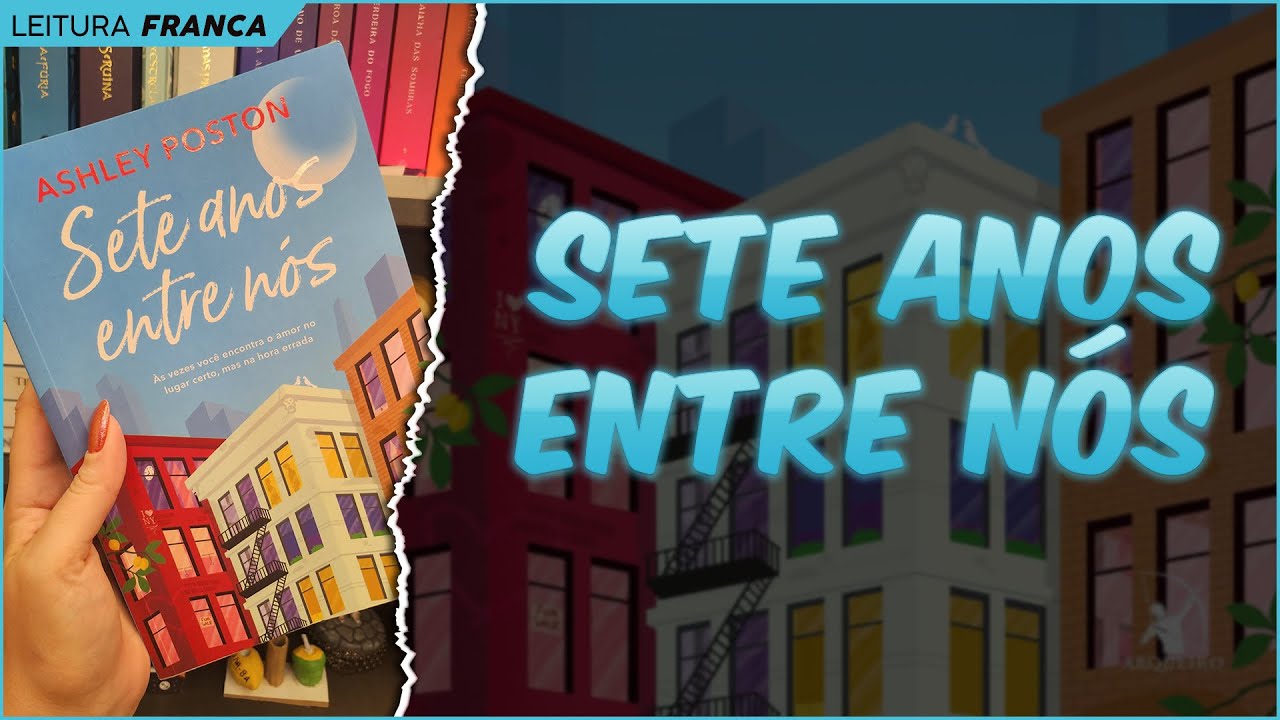 Sete Anos Entre Nós: Eu Não Esperava Me Emocionar TANTO com Esse Livro! 😭