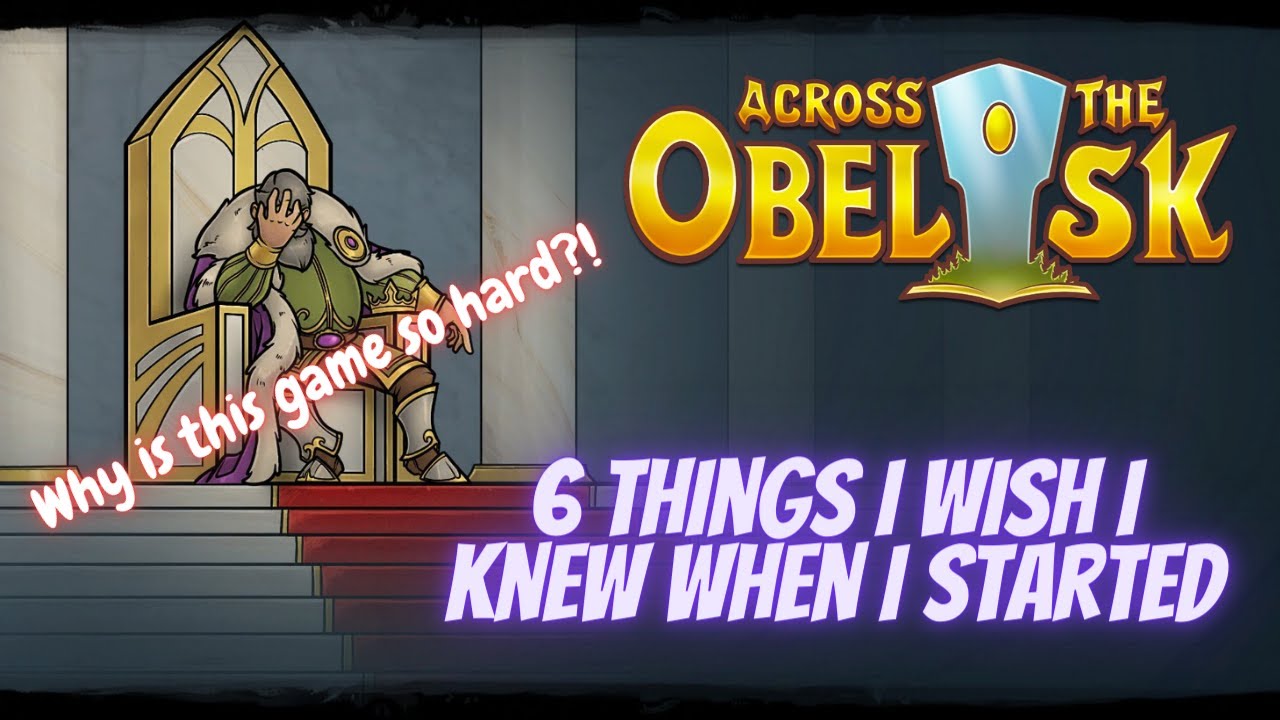 Через Обелиск! 6 вещей, которые я хотел бы знать, когда начинал играть!