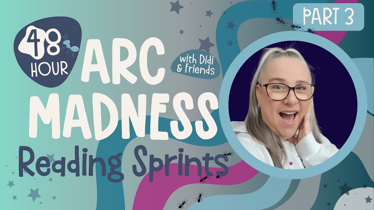 ARC Madness with Didi and Friends: A 48 Hour Mini Event | Reading Sprints Part 3