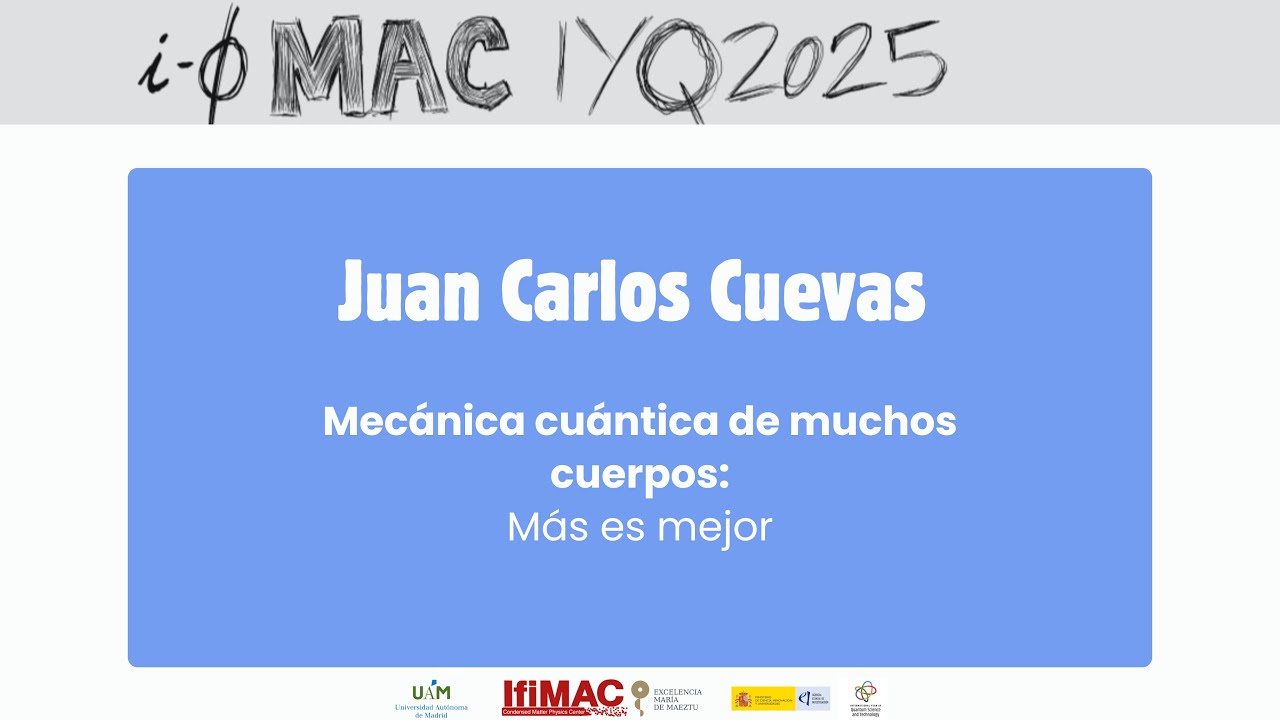 Juan Carlos Cuevas - Mec&aacute;nica cu&aacute;ntica de muchos cuerpos: M&aacute;s es mejor.