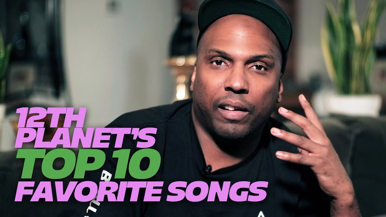 12th Planet's Top 10 Favorite Songs