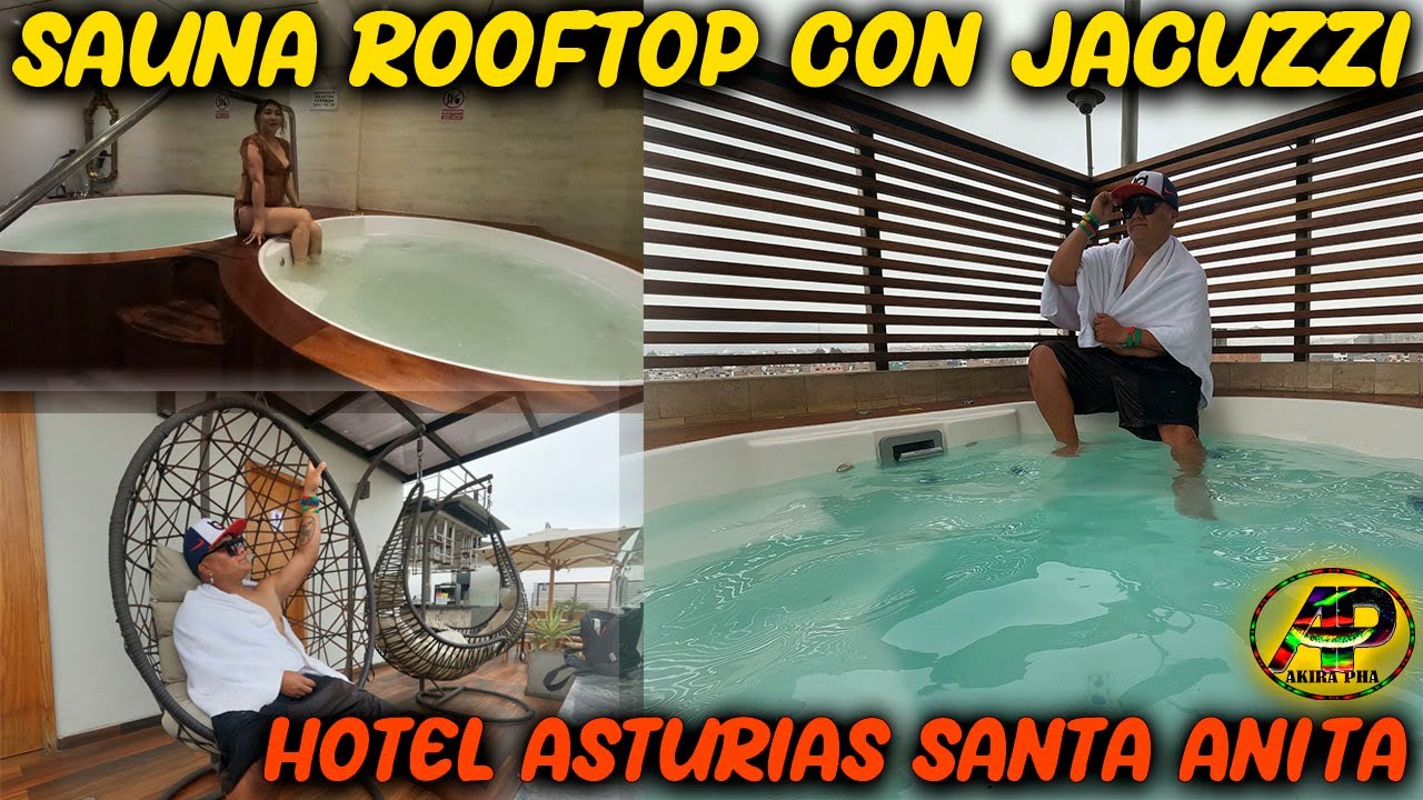 SAUNA ROOFTOP HOTEL ASTURIAS SANTA ANITA COMO LLEGAR JACUZZI 2022 VLOG AKIRA PHA