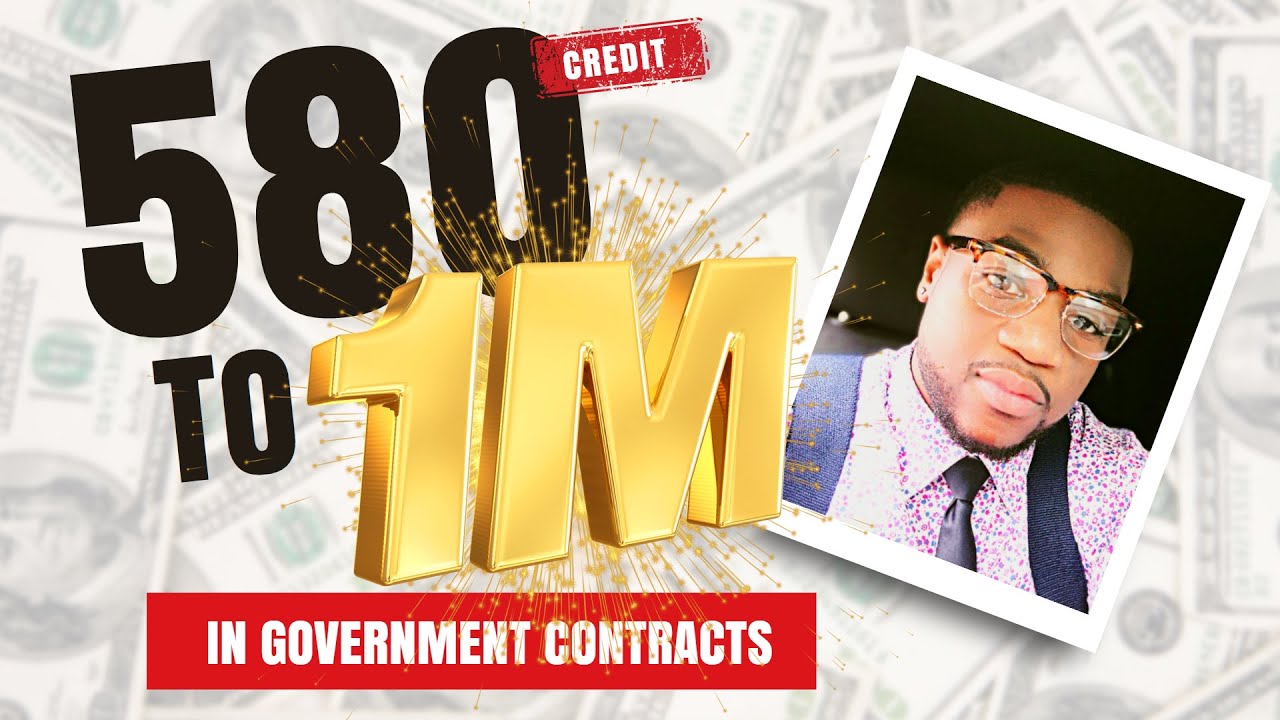 From 580 Credit Score to Earning Over 1M in Government Contracts