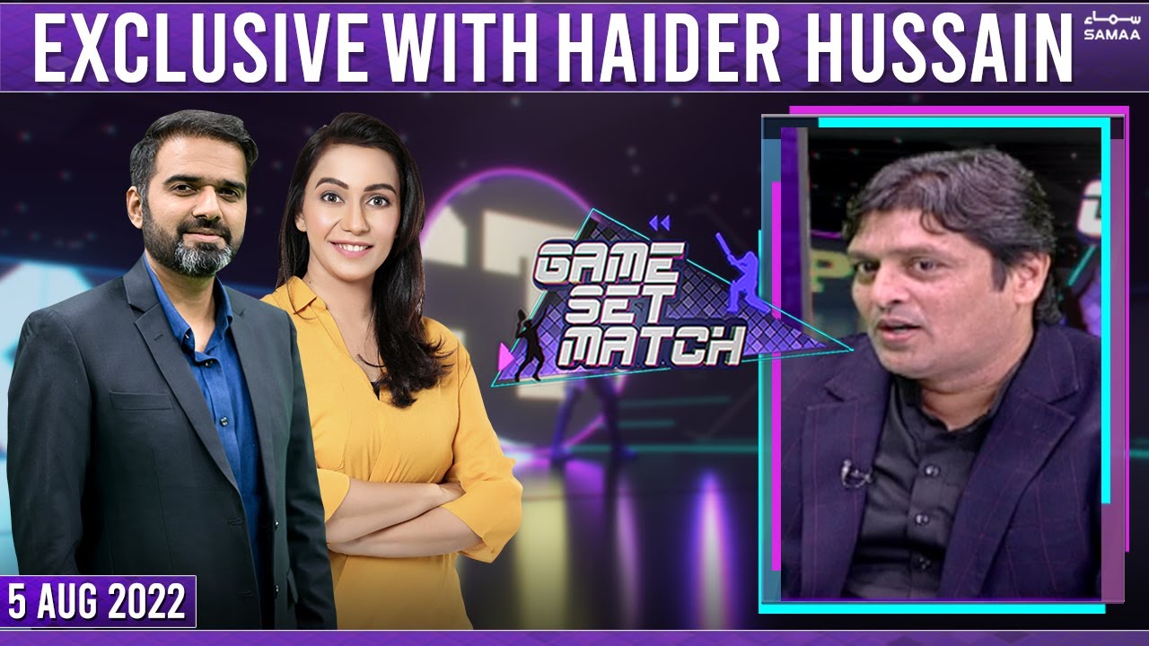 Game set Match | Exclusive with Haider Hussain | SAMAA TV | 5 August 2022