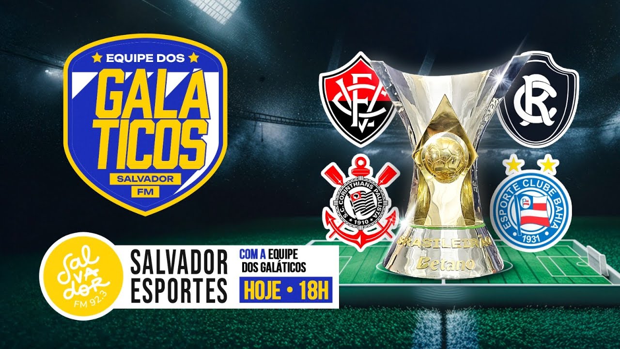 [AO VIVO] Vitória x Remo e Corinthians x Bahia | Os Galáticos | Salvador FM