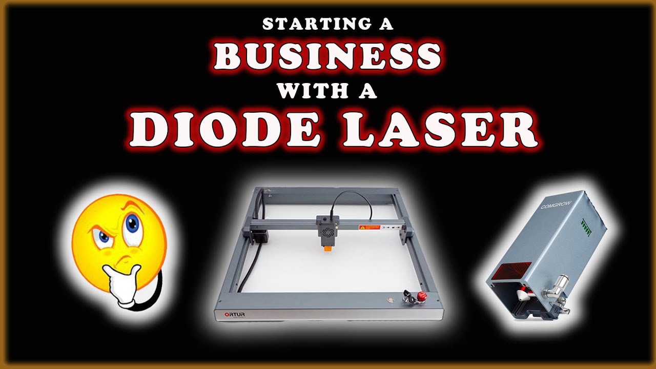 Starting a Small Business with a Diode Laser Cutter / Engraver