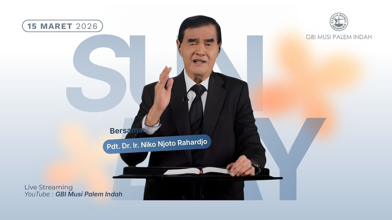 Ibadah Raya 3 : Minggu, 15 Maret 2026 - Pdt. Dr.Ir. Niko Njotorahardjo
