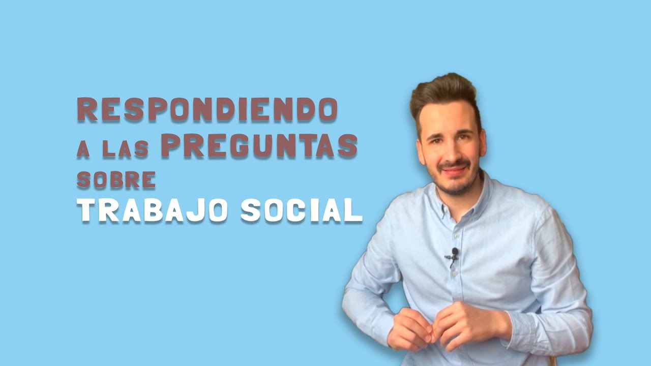Respondiendo a 8 preguntas sobre Trabajo Social