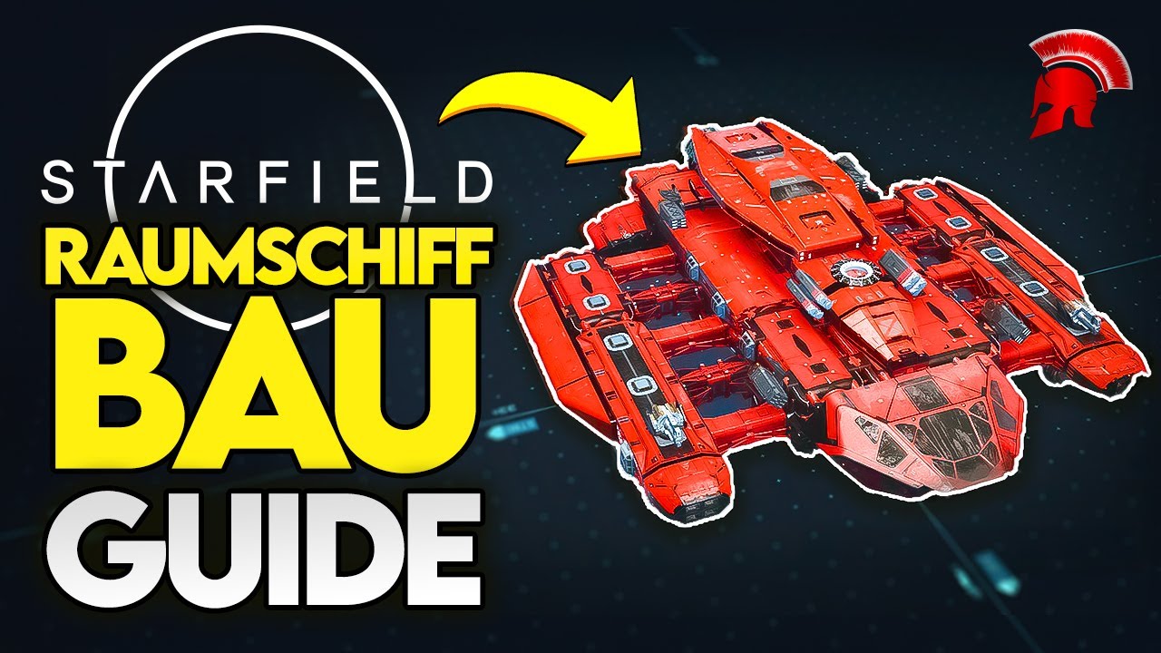 STARFIELD: Raumschiff bauen EINFACH gemacht - der ultimative Guide