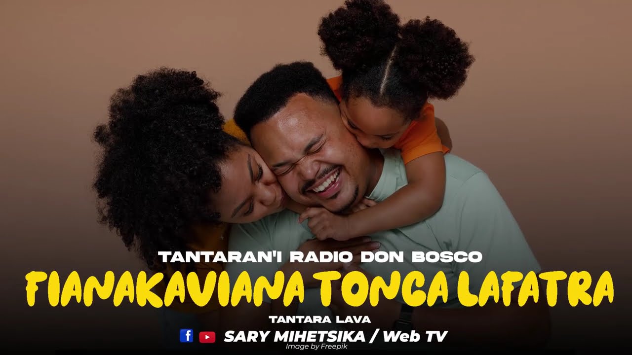 TANTARA MALAGASY - FIANAKAVIANA TONGA LAFATRA (Tantara RADIO DON BOSCO) Tantara Lava