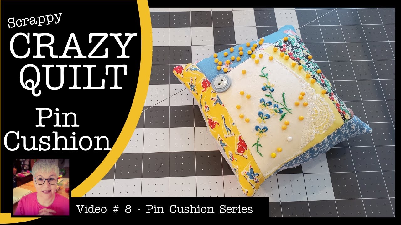 Scrappy Crazy Quilt Pin Cushion LIVE - Video # 8 in the Pin Cushion Series