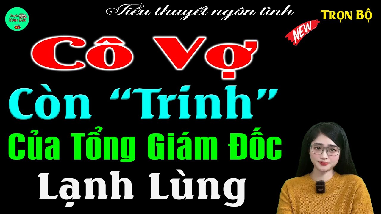 Siêu Phẩm 2026: Cô Vợ Còn Trinh Của Tổng Giám Đốc Lạnh Lùng - Full Bộ Tiểu Thuyết Ngôn Tình #mctuanh