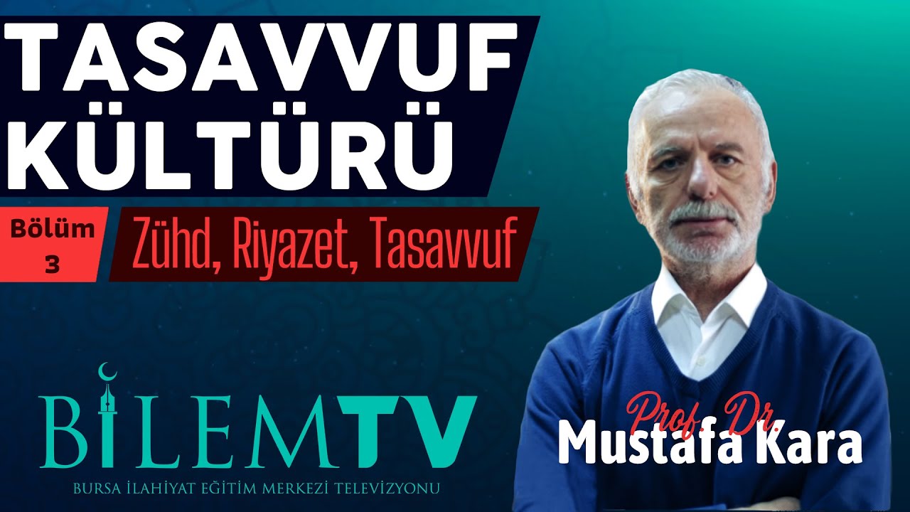 Prof. Dr. Mustafa Kara - Tasavvuf Kültürü 3 (Zühd, Riyazet, Tasavvuf)