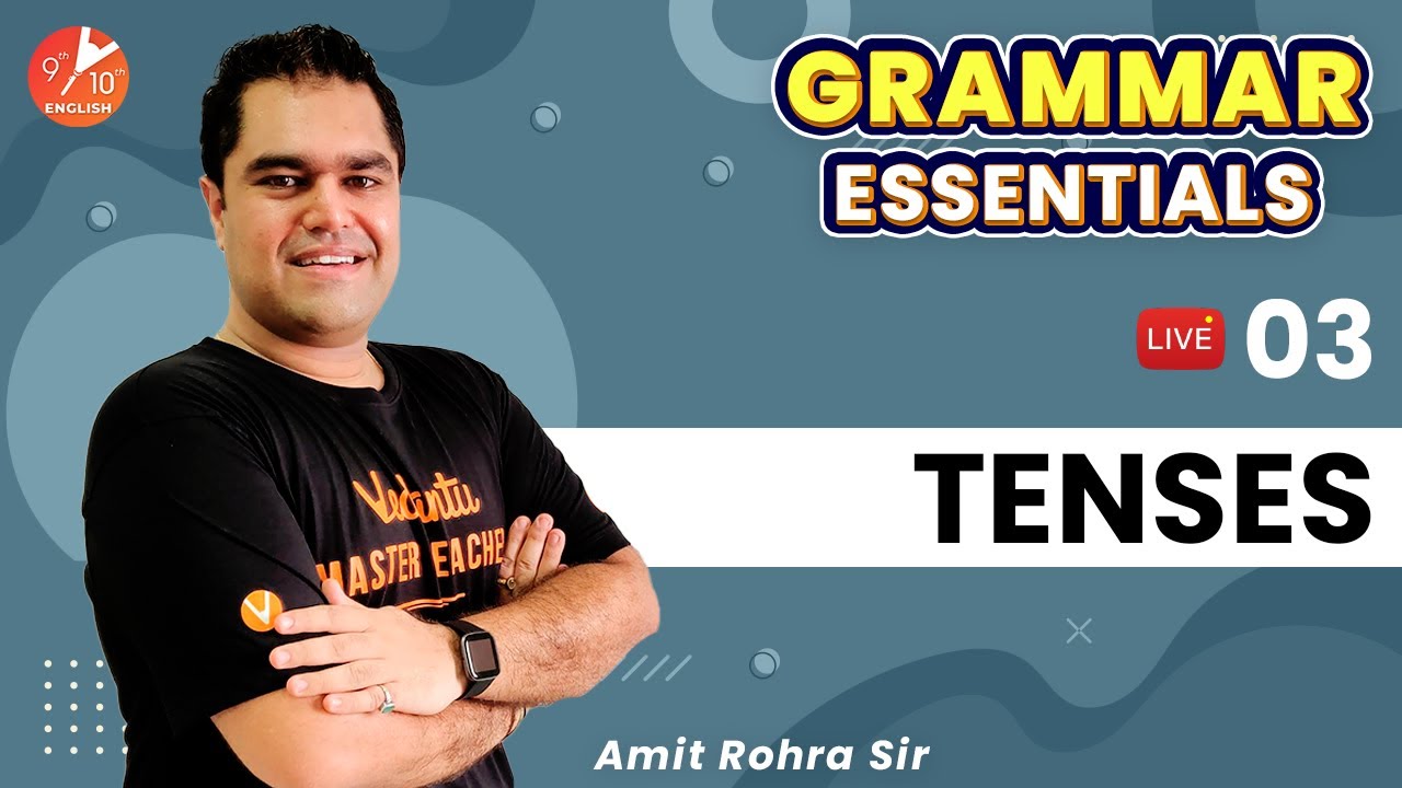 Grammar Essential | Tenses (Part 3) By Amit Rohra | Vedantu Class 9&10 English