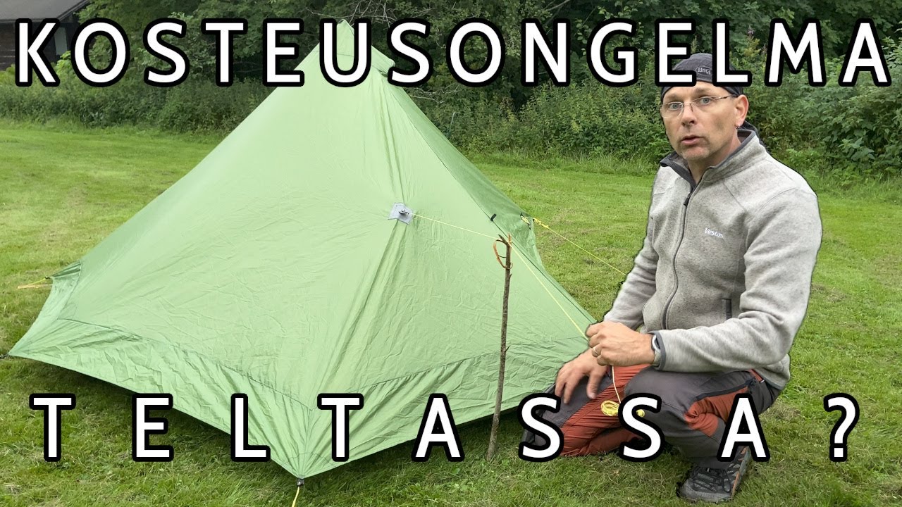 Kosteus teltassa, onko se ongelma?